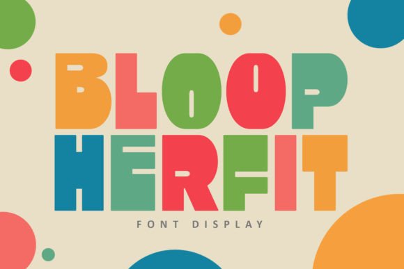 Bloop Herfit: A Whimsical Sans Serif